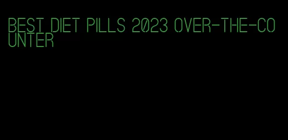 best diet pills 2023 over-the-counter