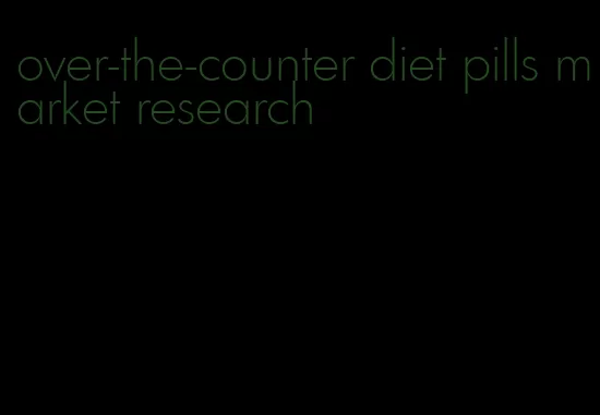 over-the-counter diet pills market research