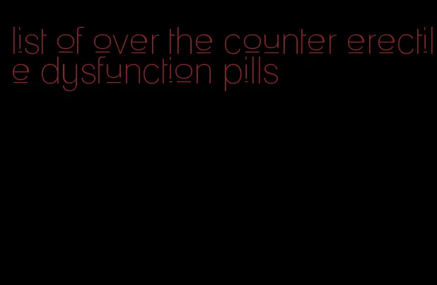 list of over the counter erectile dysfunction pills