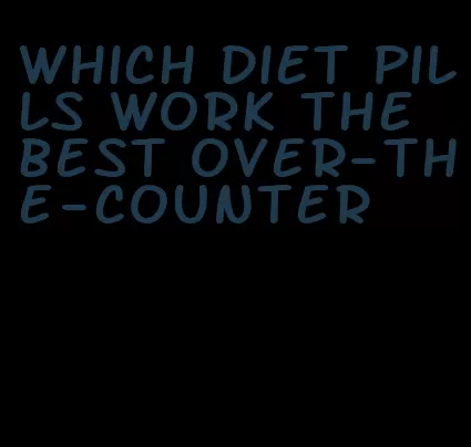 which diet pills work the best over-the-counter