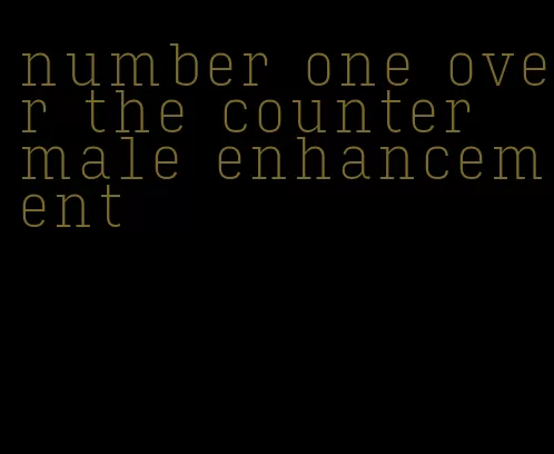 number one over the counter male enhancement