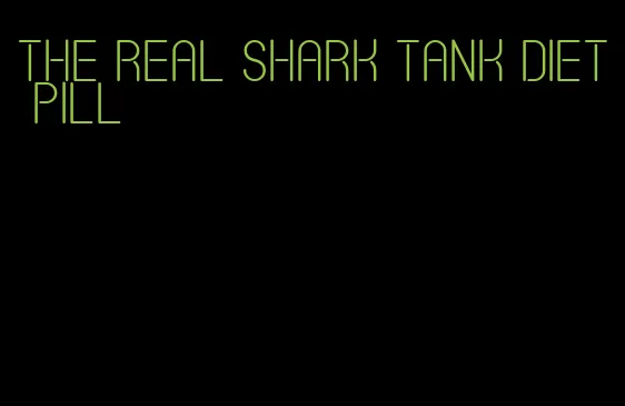 the real shark tank diet pill