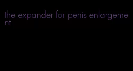 the expander for penis enlargement