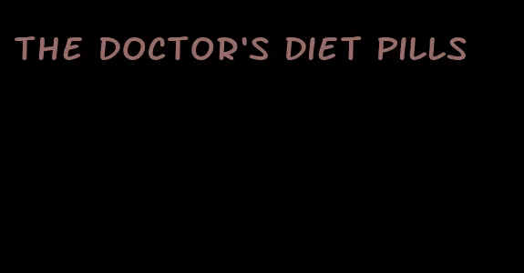 the doctor's diet pills