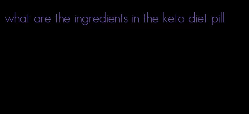 what are the ingredients in the keto diet pill