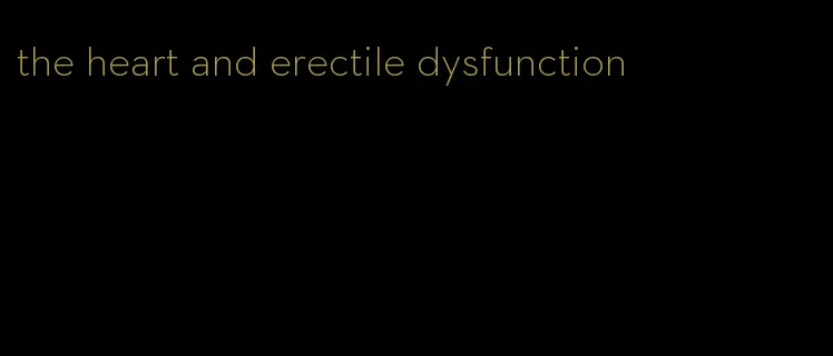 the heart and erectile dysfunction