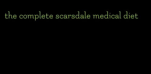 the complete scarsdale medical diet