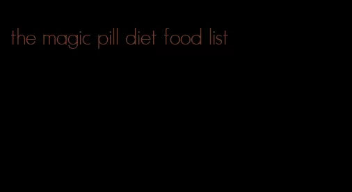 the magic pill diet food list