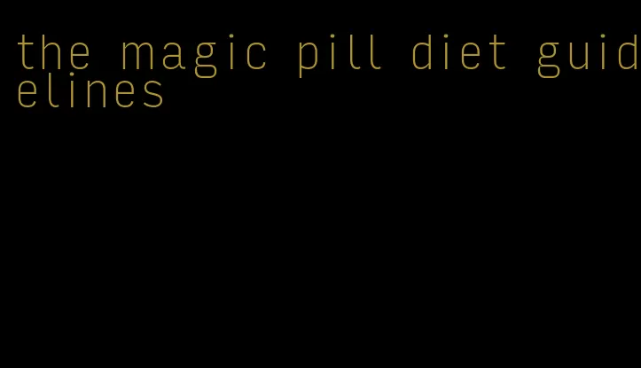 the magic pill diet guidelines