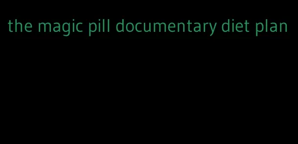 the magic pill documentary diet plan