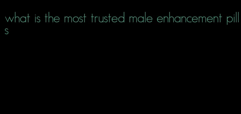 what is the most trusted male enhancement pills