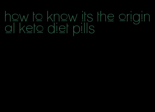 how to know its the original keto diet pills