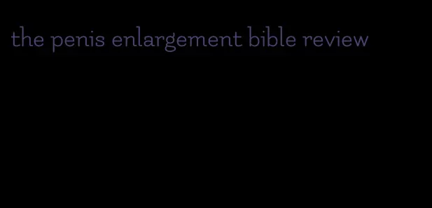 the penis enlargement bible review