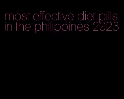 most effective diet pills in the philippines 2023