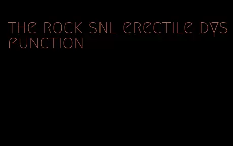 the rock snl erectile dysfunction