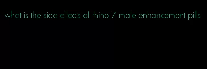 what is the side effects of rhino 7 male enhancement pills