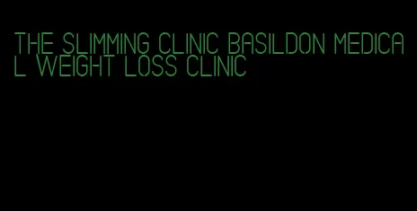 the slimming clinic basildon medical weight loss clinic