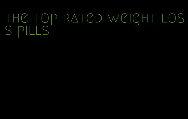 the top rated weight loss pills