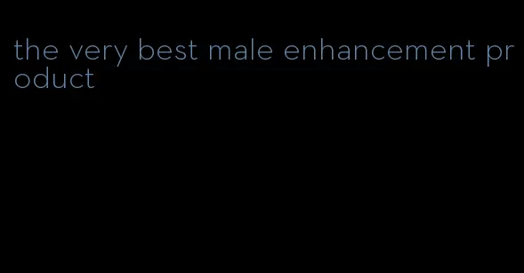 the very best male enhancement product