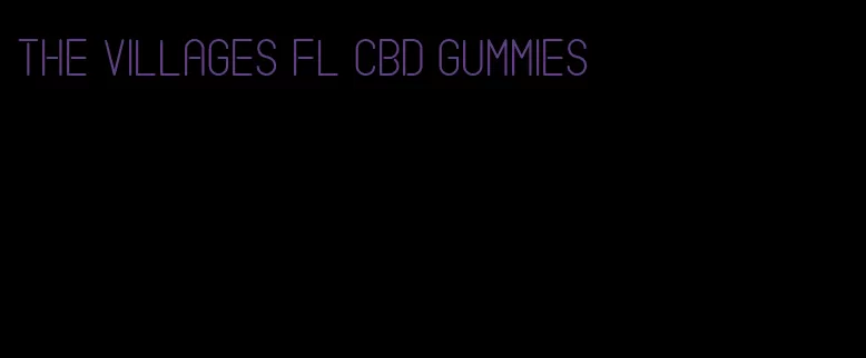 the villages fl cbd gummies