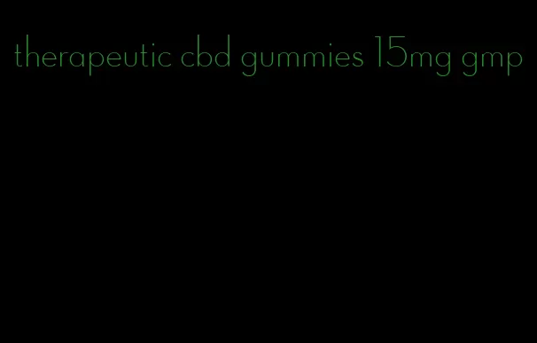 therapeutic cbd gummies 15mg gmp