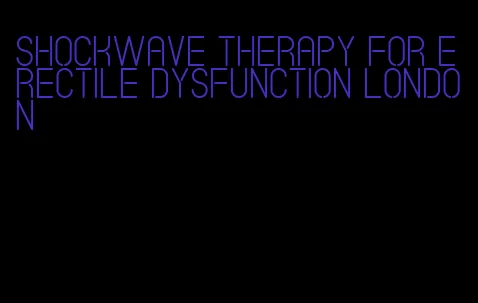 shockwave therapy for erectile dysfunction london