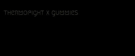 thermofight x gummies