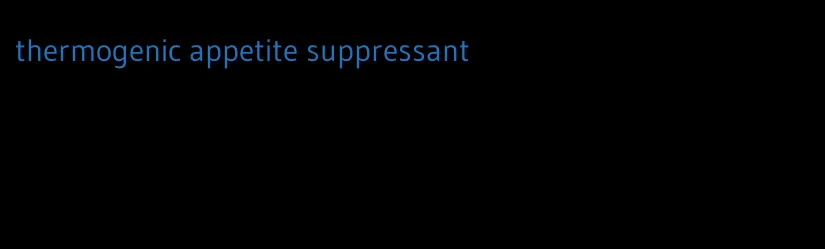 thermogenic appetite suppressant