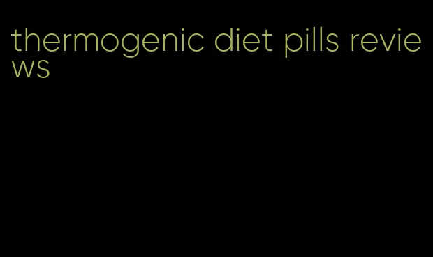 thermogenic diet pills reviews