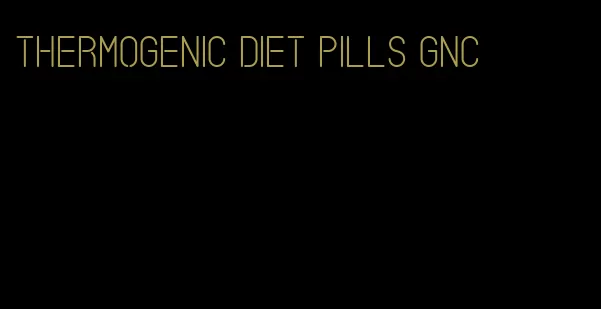 thermogenic diet pills gnc