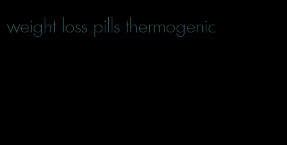 weight loss pills thermogenic