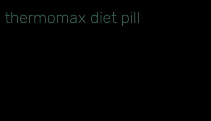 thermomax diet pill