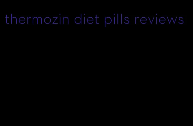 thermozin diet pills reviews