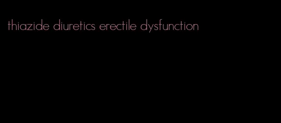 thiazide diuretics erectile dysfunction