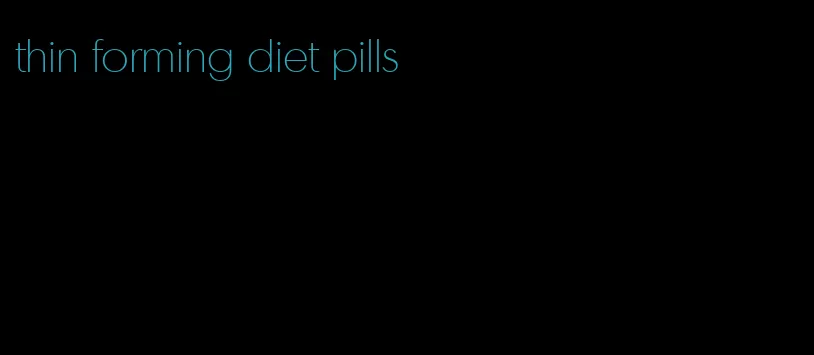 thin forming diet pills