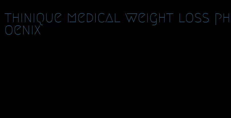 thinique medical weight loss phoenix