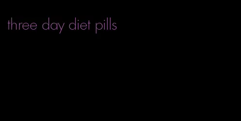 three day diet pills