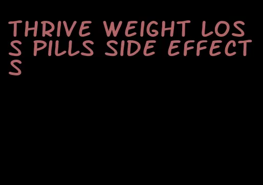 thrive weight loss pills side effects