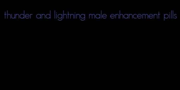 thunder and lightning male enhancement pills