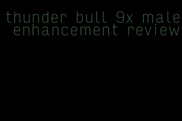 thunder bull 9x male enhancement review