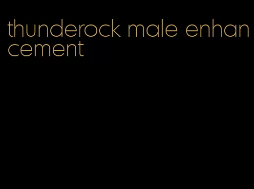 thunderock male enhancement