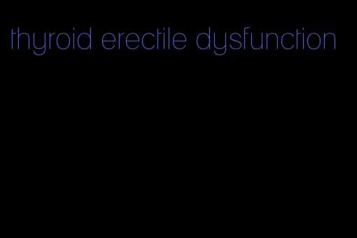 thyroid erectile dysfunction