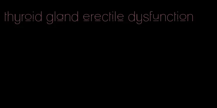 thyroid gland erectile dysfunction