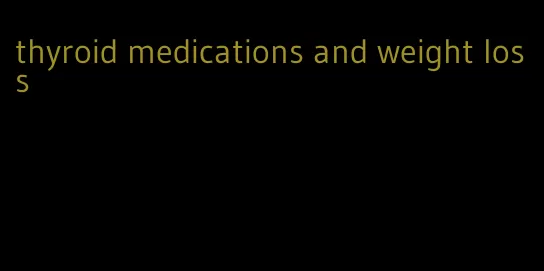 thyroid medications and weight loss