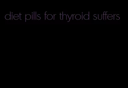 diet pills for thyroid suffers