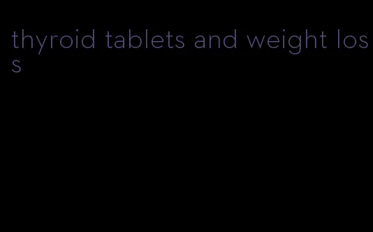 thyroid tablets and weight loss