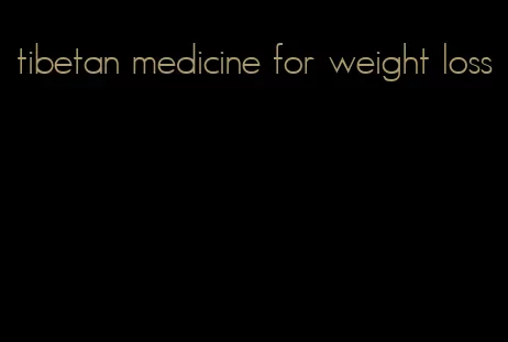 tibetan medicine for weight loss