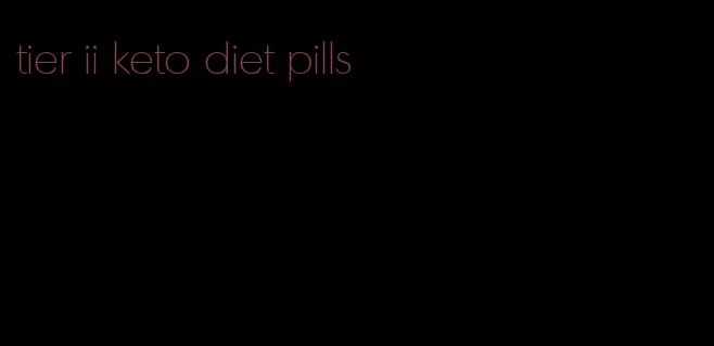 tier ii keto diet pills