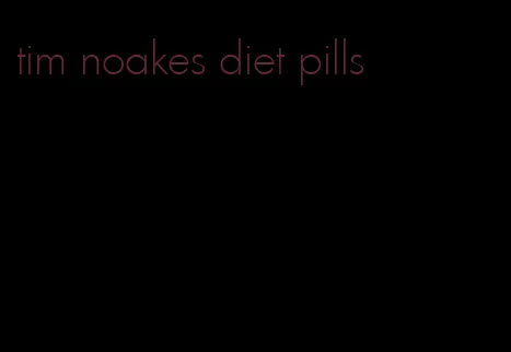 tim noakes diet pills