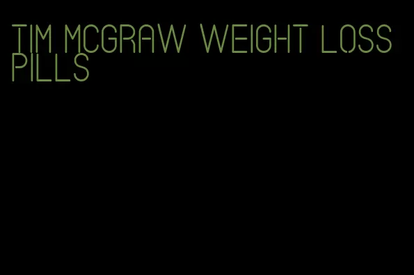 tim mcgraw weight loss pills